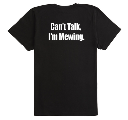 Can't Talk, I'm Mewing.  T-Shirt